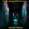Victor Sergeevich Evseev - Hunter House